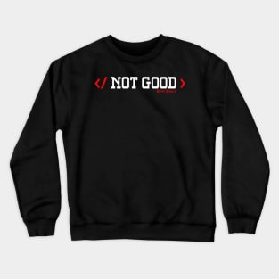 Scorpion - Not Good Crewneck Sweatshirt